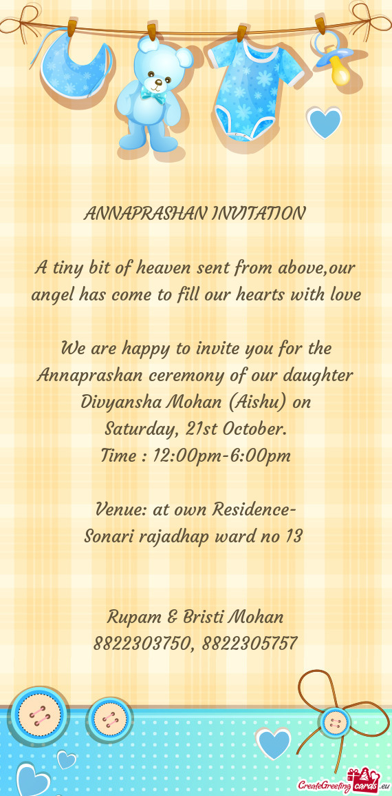 We are happy to invite you for the Annaprashan ceremony of our daughter Divyansha Mohan (Aishu) on