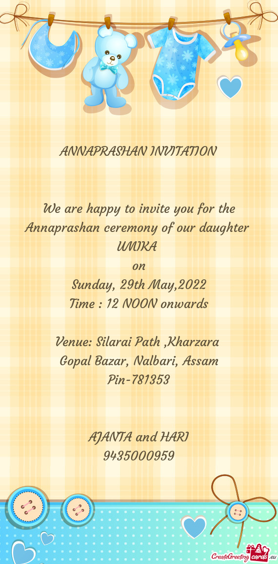 We are happy to invite you for the Annaprashan ceremony of our daughter