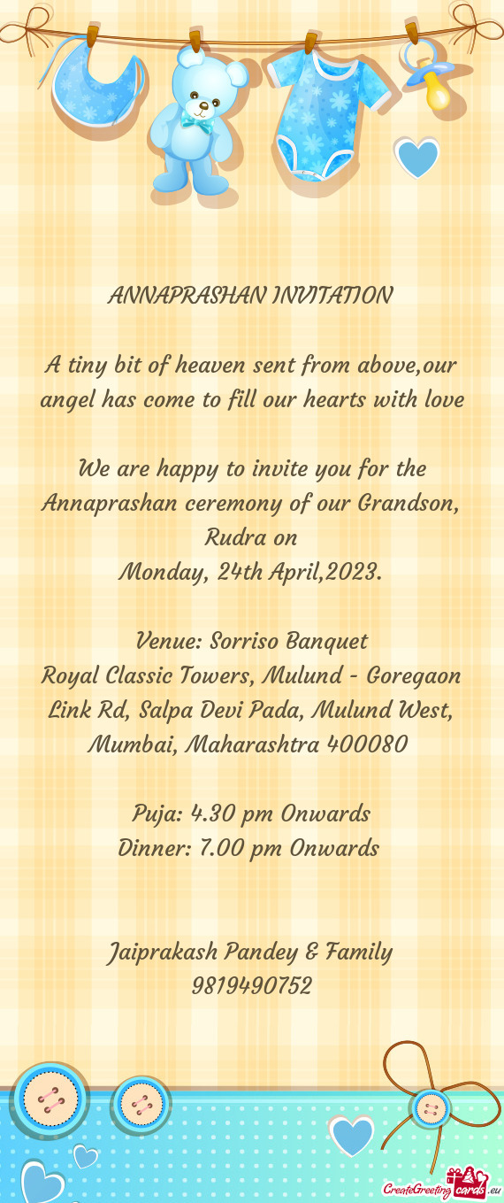 We are happy to invite you for the Annaprashan ceremony of our Grandson, Rudra on