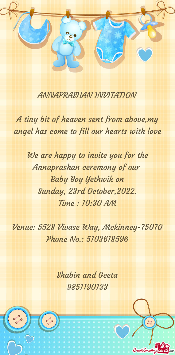 We are happy to invite you for the Annaprashan ceremony of our