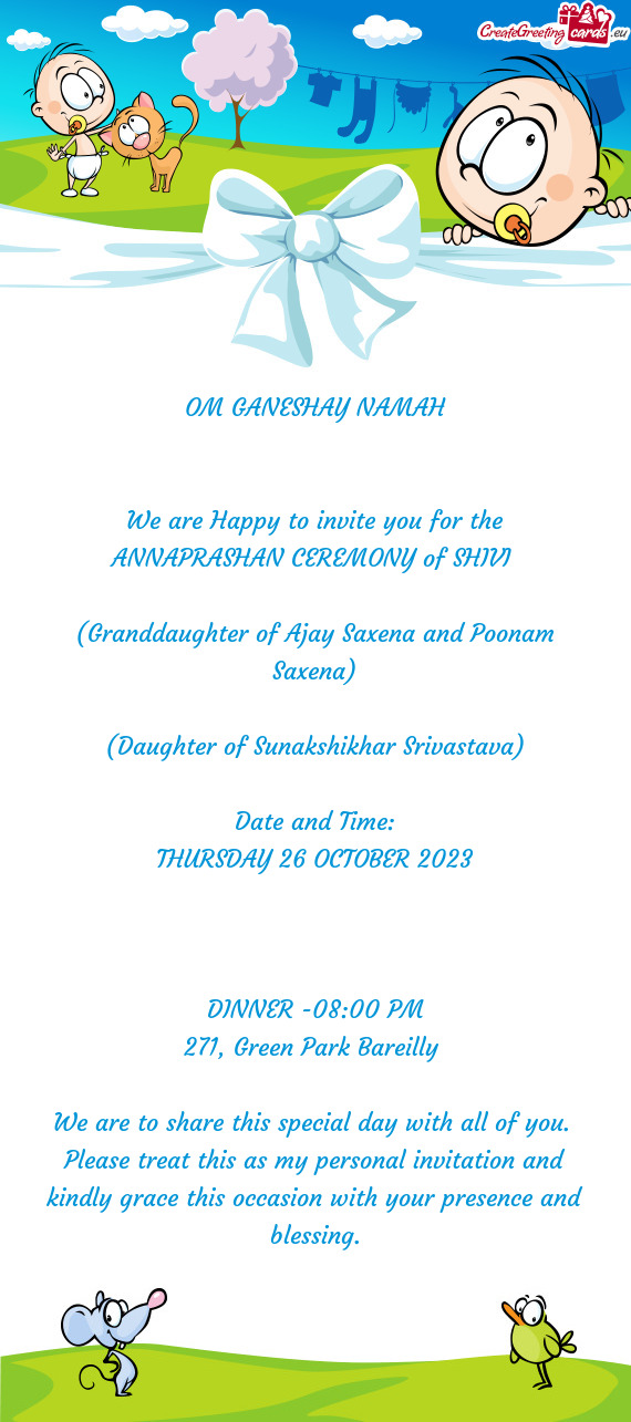 We are Happy to invite you for the ANNAPRASHAN CEREMONY of SHIVI