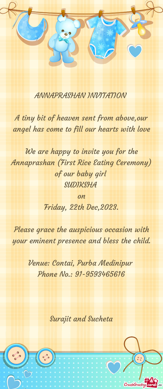 We are happy to invite you for the Annaprashan (First Rice Eating Ceremony) of our baby girl