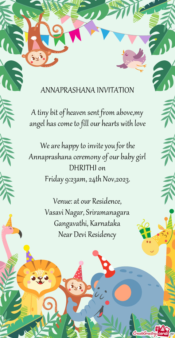 We are happy to invite you for the Annaprashana ceremony of our baby girl DHRITHI on