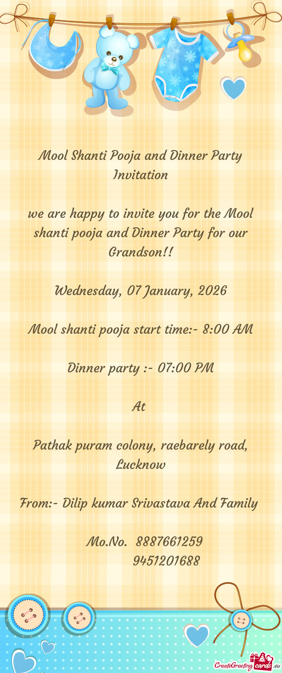 We are happy to invite you for the Mool shanti pooja and Dinner Party for our Grandson