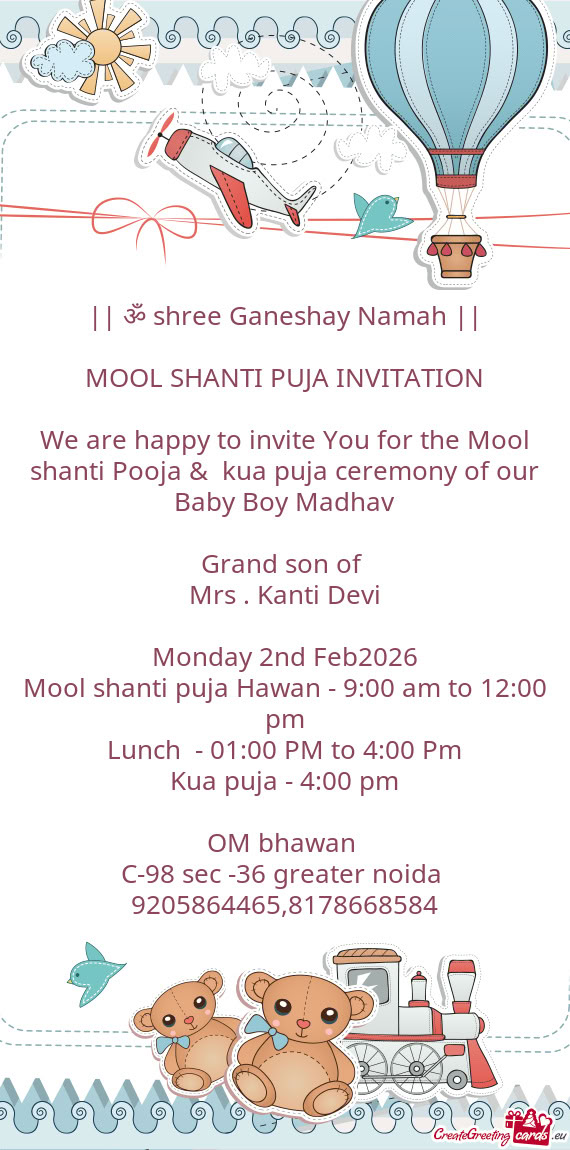 We are happy to invite You for the Mool shanti Pooja & kua puja ceremony of our Baby Boy Madhav