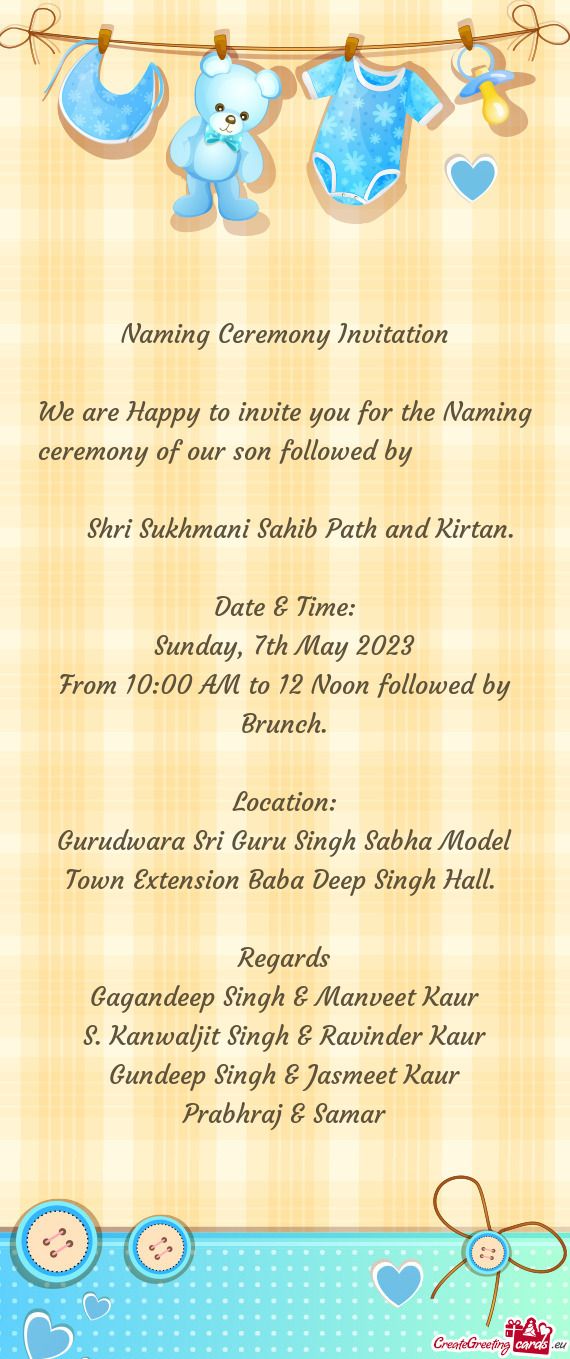 We are Happy to invite you for the Naming ceremony of our son followed by      Shri S