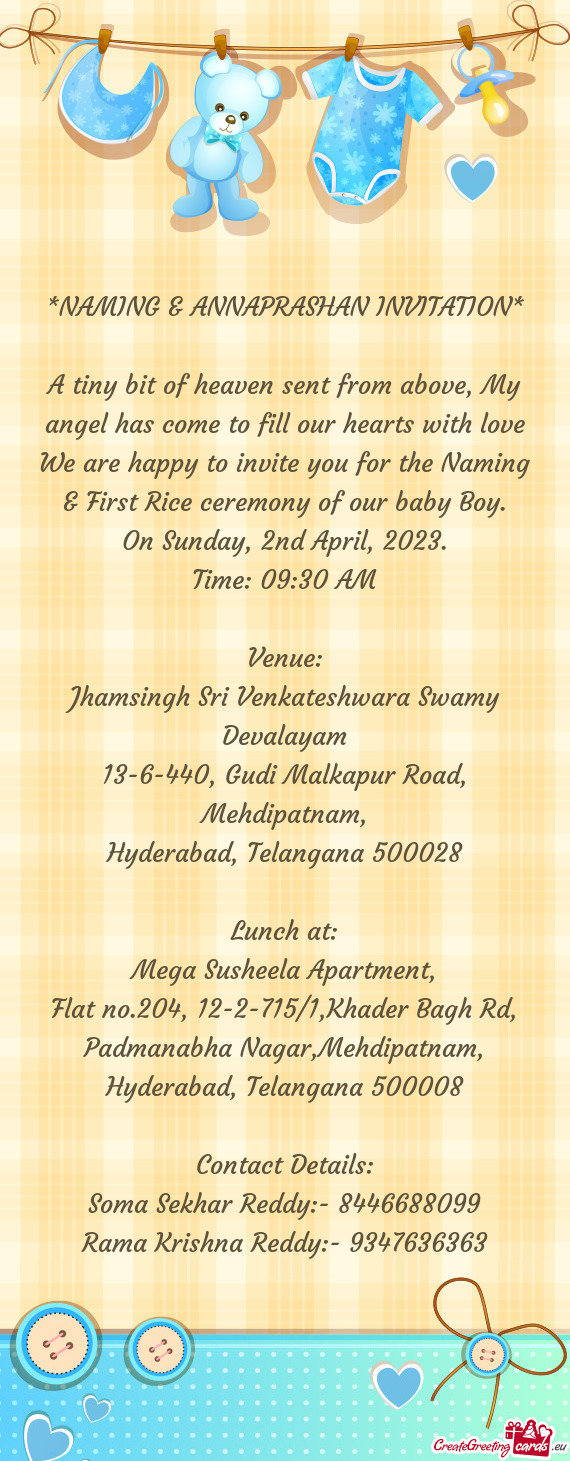 We are happy to invite you for the Naming & First Rice ceremony of our baby Boy