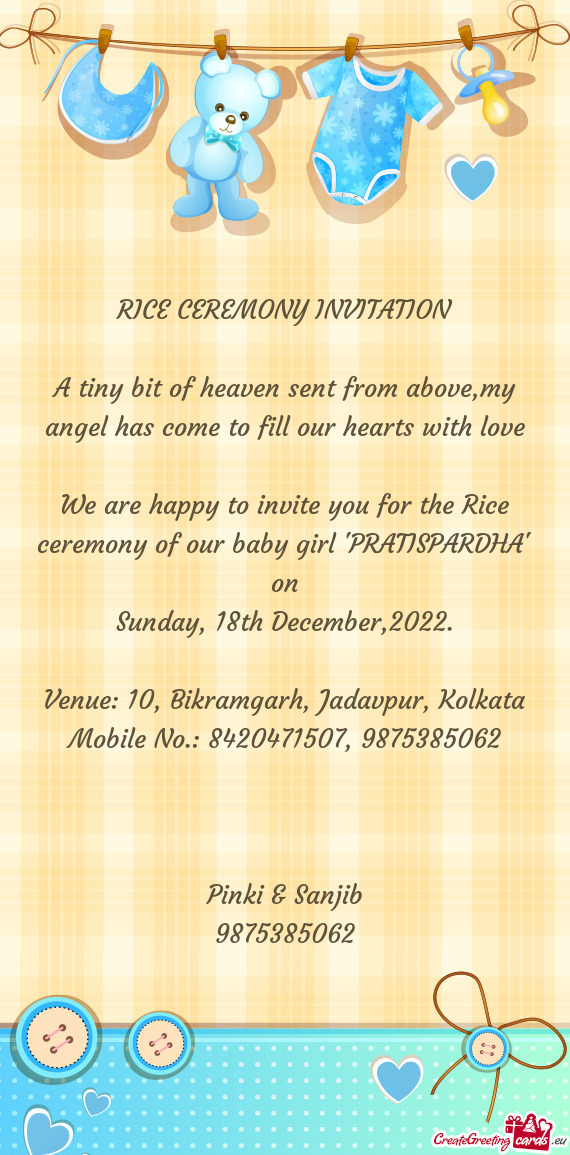 We are happy to invite you for the Rice ceremony of our baby girl "PRATISPARDHA" on