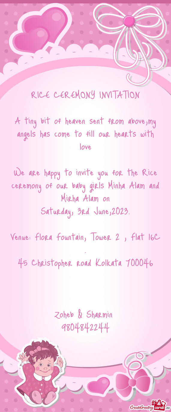 We are happy to invite you for the Rice ceremony of our baby girls Minha Alam and Mirha Alam on