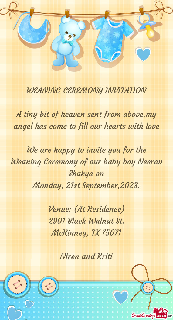 We are happy to invite you for the Weaning Ceremony of our baby boy Neerav Shakya on