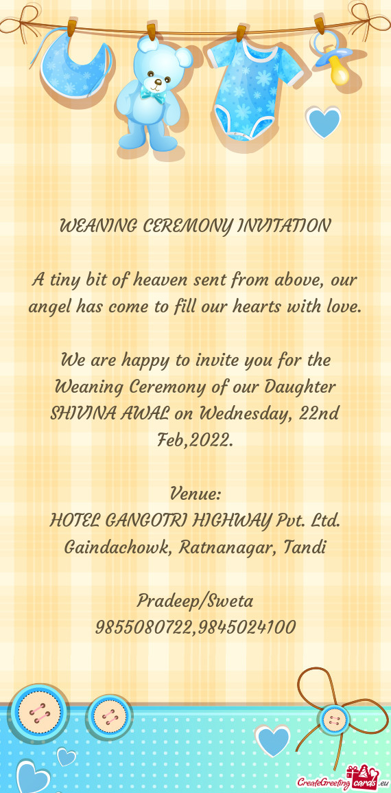 We are happy to invite you for the Weaning Ceremony of our Daughter SHIVINA AWAL on Wednesday, 22nd