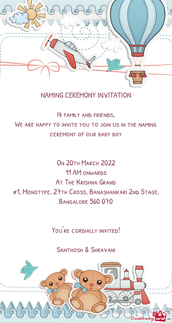 We are happy to invite you to join us in the naming ceremony of our baby boy
 
 
 On 20th March 2