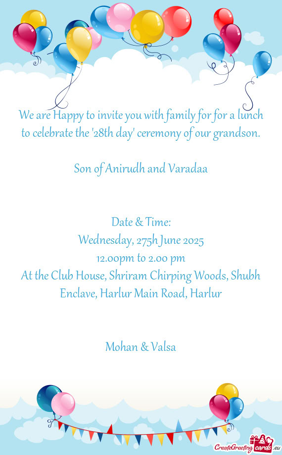 We are Happy to invite you with family for for a lunch to celebrate the "28th day" ceremony of our g