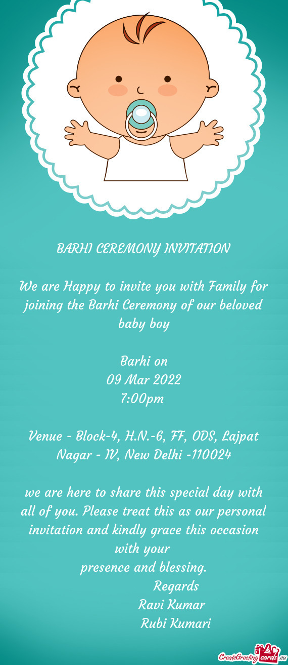 We are Happy to invite you with Family for joining the Barhi Ceremony of our beloved baby boy