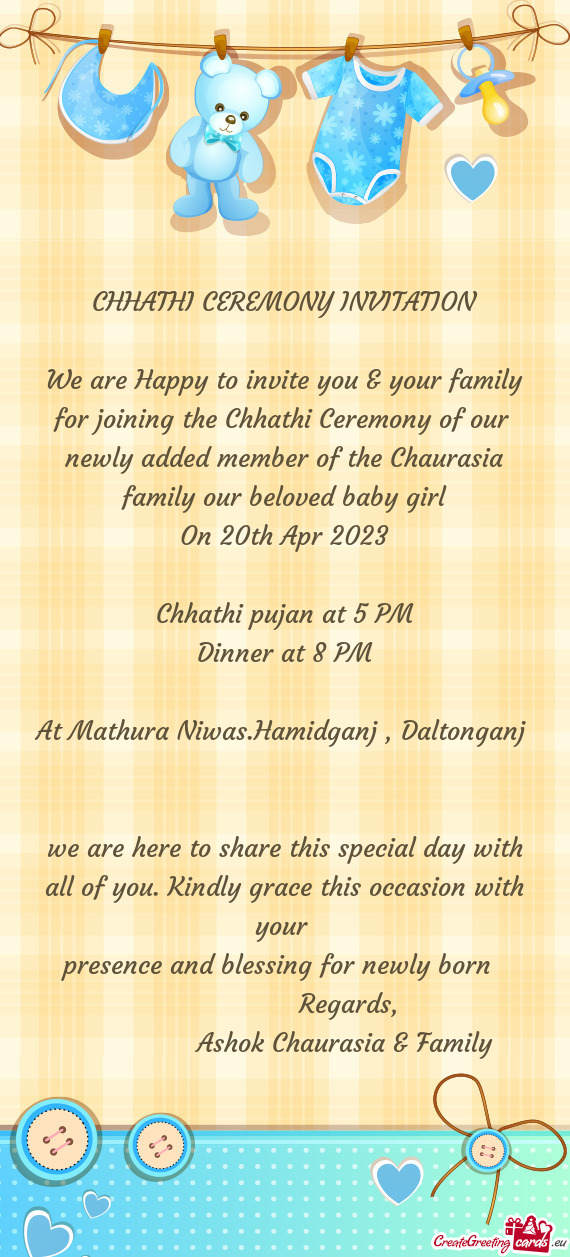 We are Happy to invite you & your family for joining the Chhathi Ceremony of our newly added member