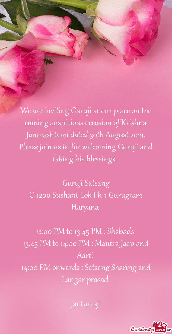 We are inviting Guruji at our place on the coming auspicious occasion of Krishna Janmashtami dated 3