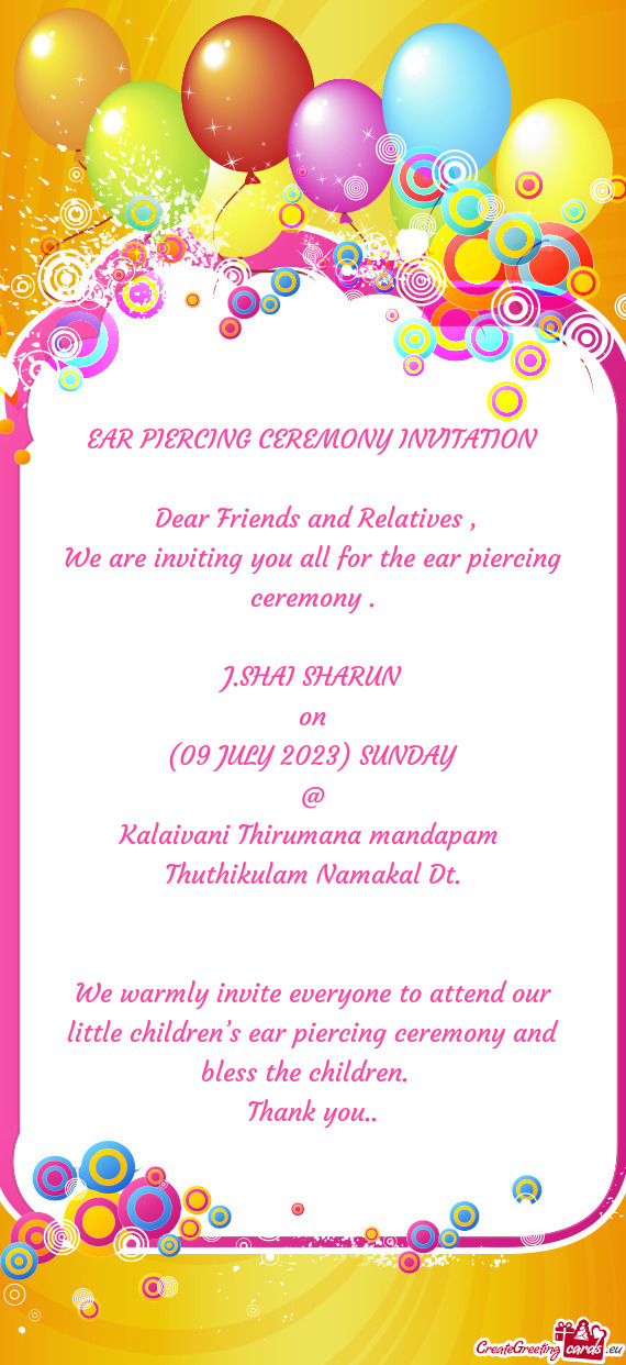 We are inviting you all for the ear piercing ceremony