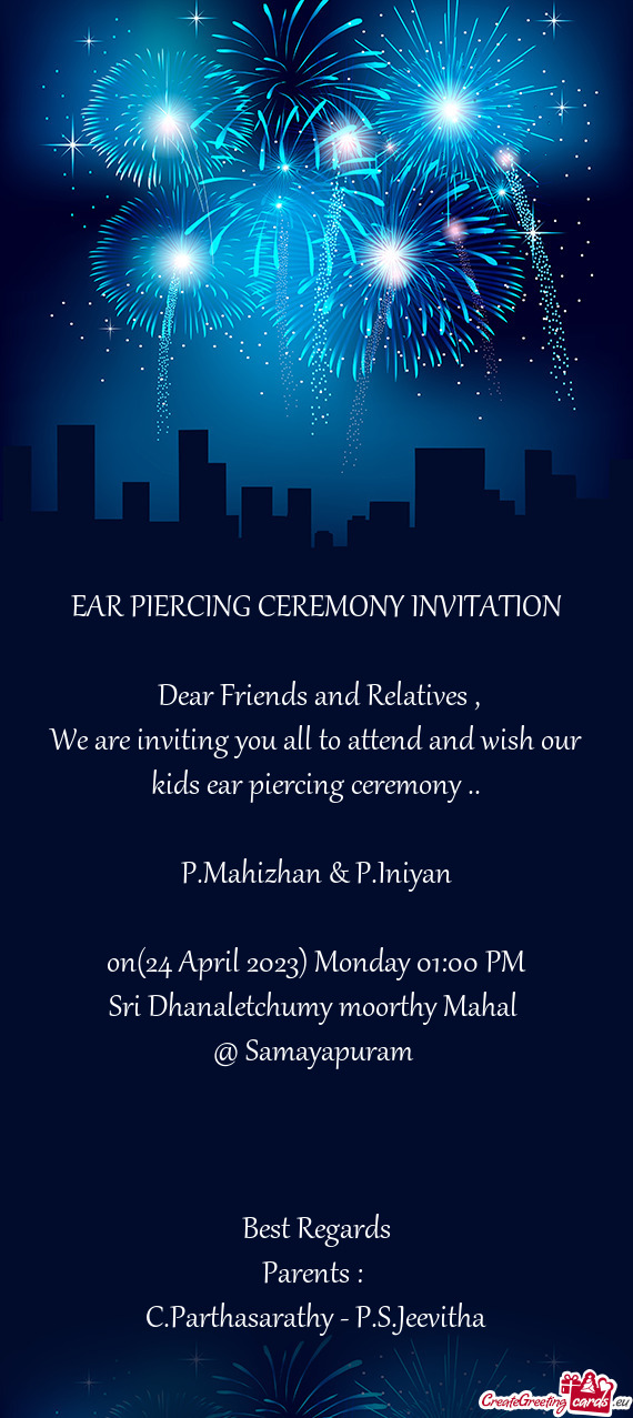 We are inviting you all to attend and wish our kids ear piercing ceremony