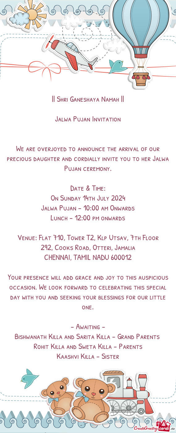 We are overjoyed to announce the arrival of our precious daughter and cordially invite you to her Ja