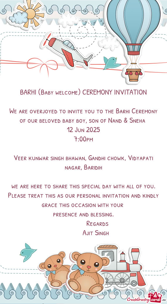 We are overjoyed to invite you to the Barhi Ceremony of our beloved baby boy, son of Nand & Sneha