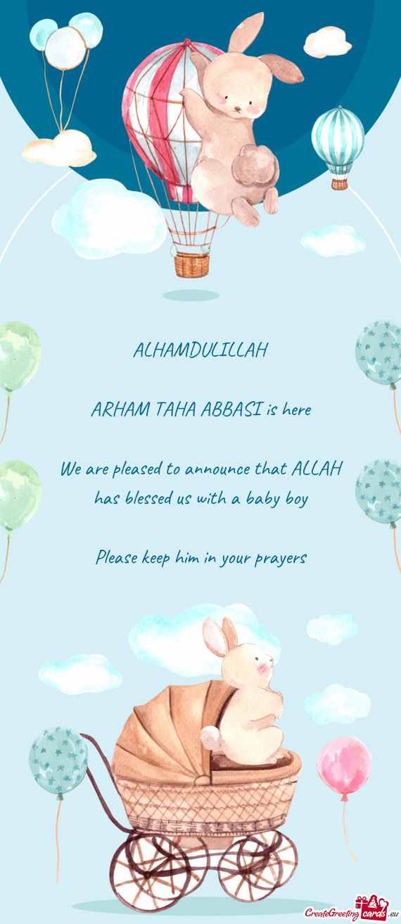 We are pleased to announce that ALLAH has blessed us with a baby boy