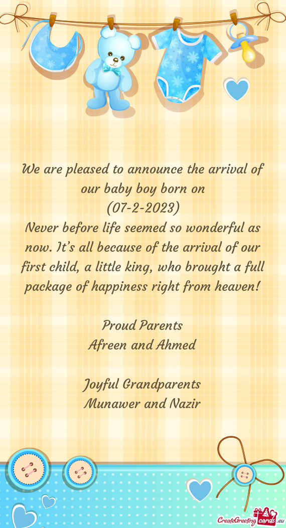 We are pleased to announce the arrival of our baby boy born on