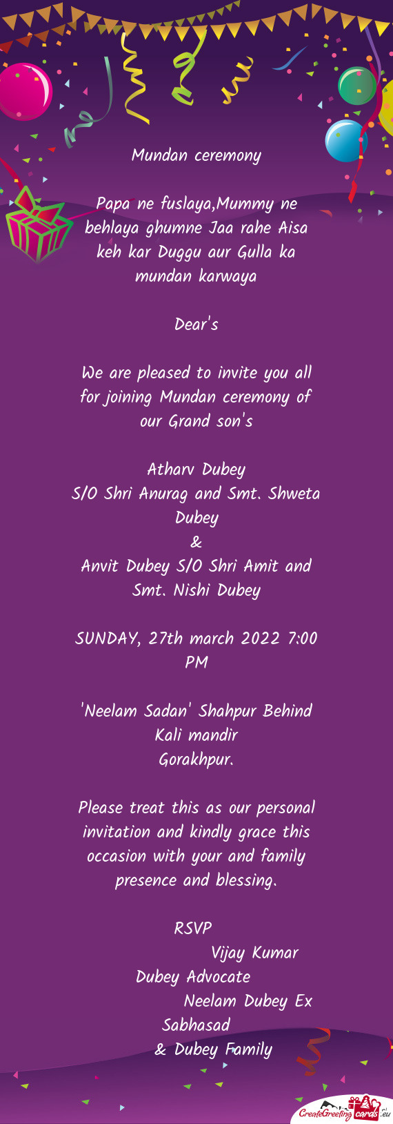 We are pleased to invite you all for joining Mundan ceremony of our Grand son