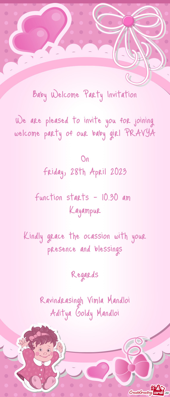 We are pleased to invite you for joining welcome party of our baby girl PRAVYA