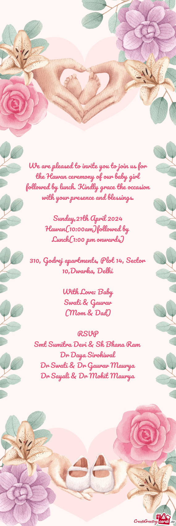 We are pleased to invite you to join us for the Hawan ceremony of our baby girl followed by lunch. K