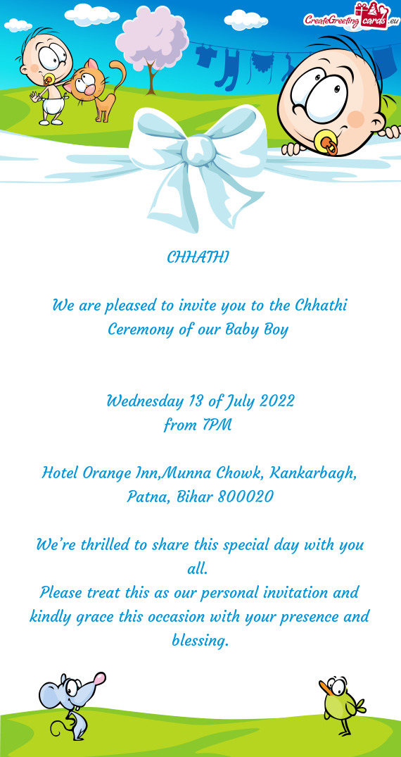 We are pleased to invite you to the Chhathi Ceremony of our Baby Boy