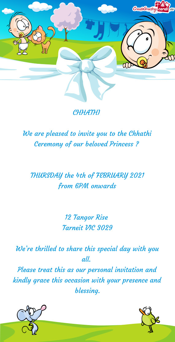 We are pleased to invite you to the Chhathi Ceremony of our beloved Princess