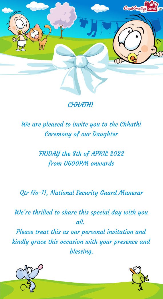 We are pleased to invite you to the Chhathi Ceremony of our Daughter