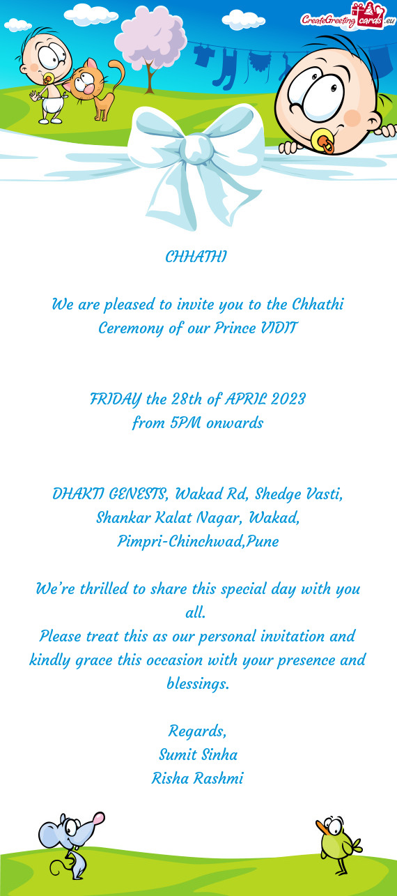 We are pleased to invite you to the Chhathi Ceremony of our Prince VIDIT