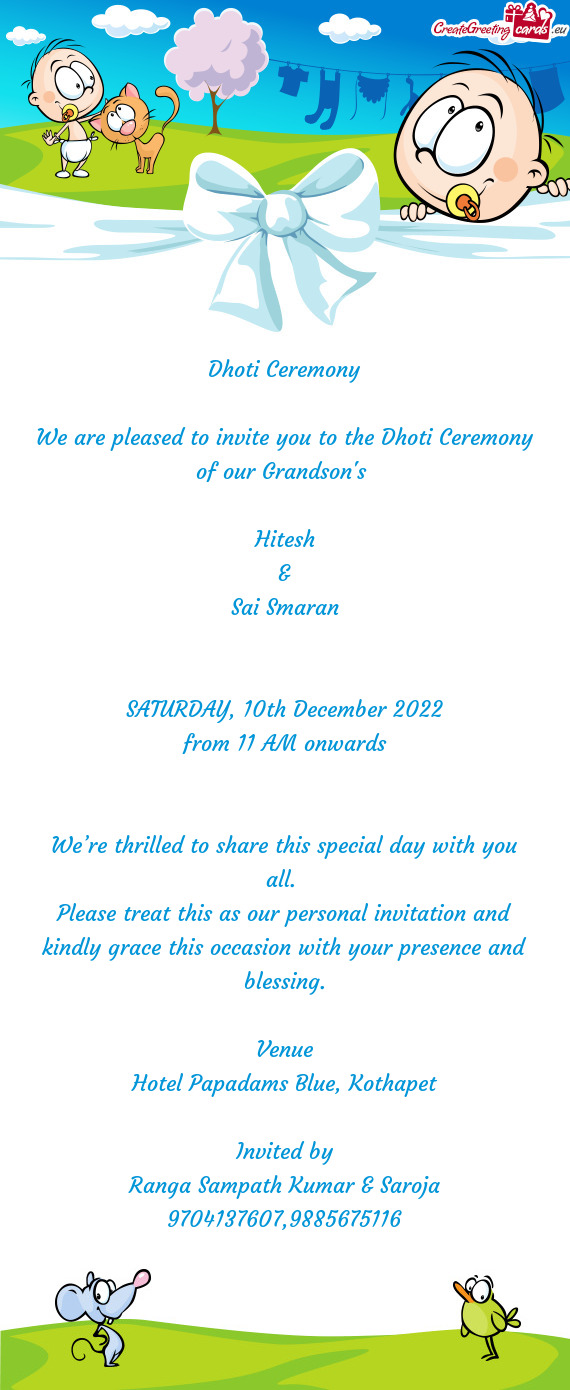 We are pleased to invite you to the Dhoti Ceremony of our Grandson