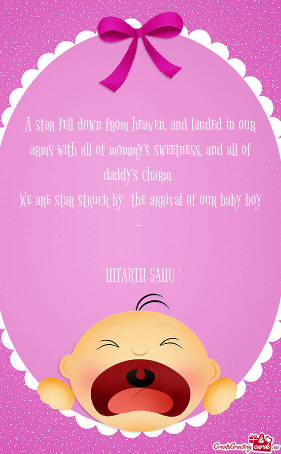 We are star struck by the arrival of our baby boy -  " HITARTH SAHU "