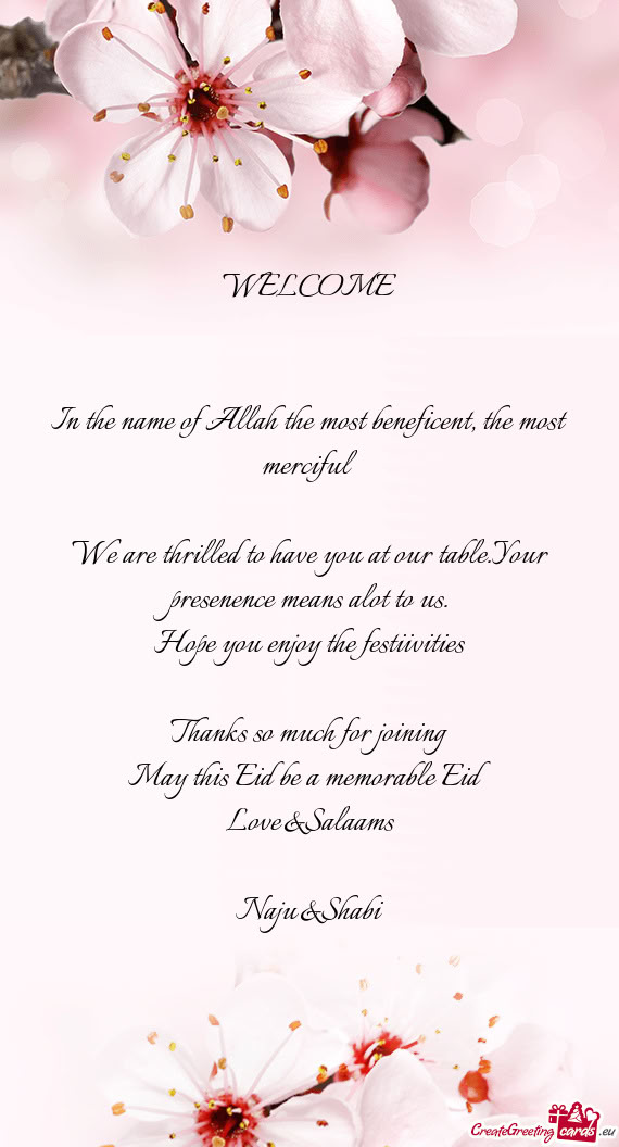 We are thrilled to have you at our table.Your presenence means alot to us