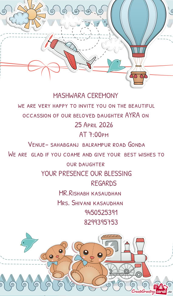We are very happy to invite you on the beautiful occassion of our beloved daughter AYRA on