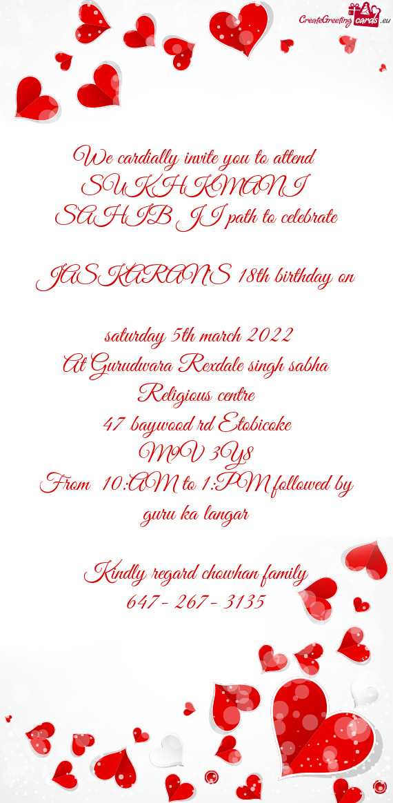 We cardially invite you to attend 
 SUKHKMANI SAHIB JI path to celebrate
 
 JASKARAN