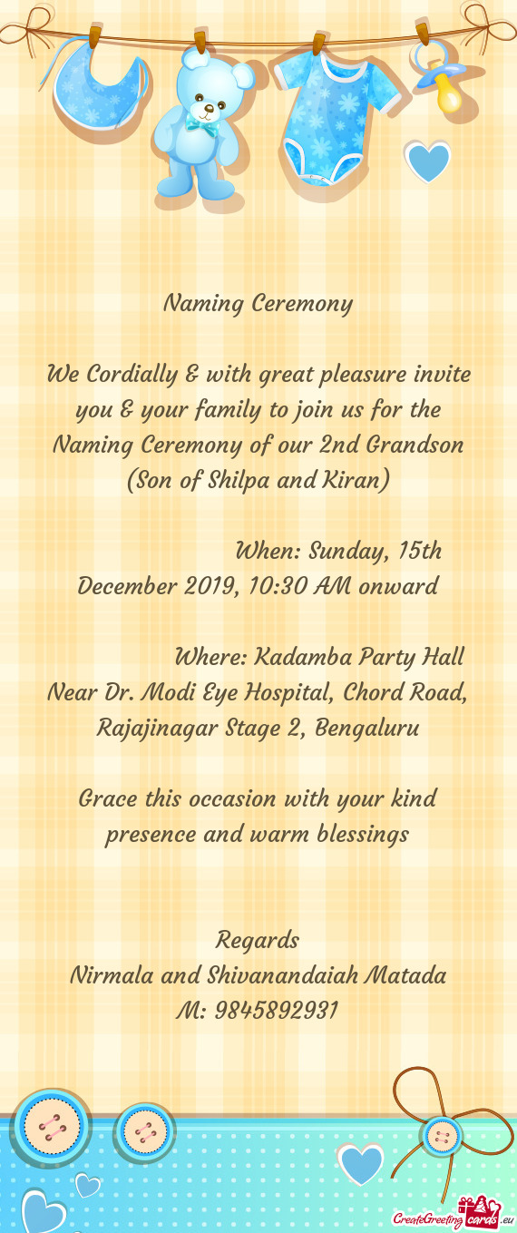 We Cordially & with great pleasure invite you & your family to join us for the Naming Ceremony of ou