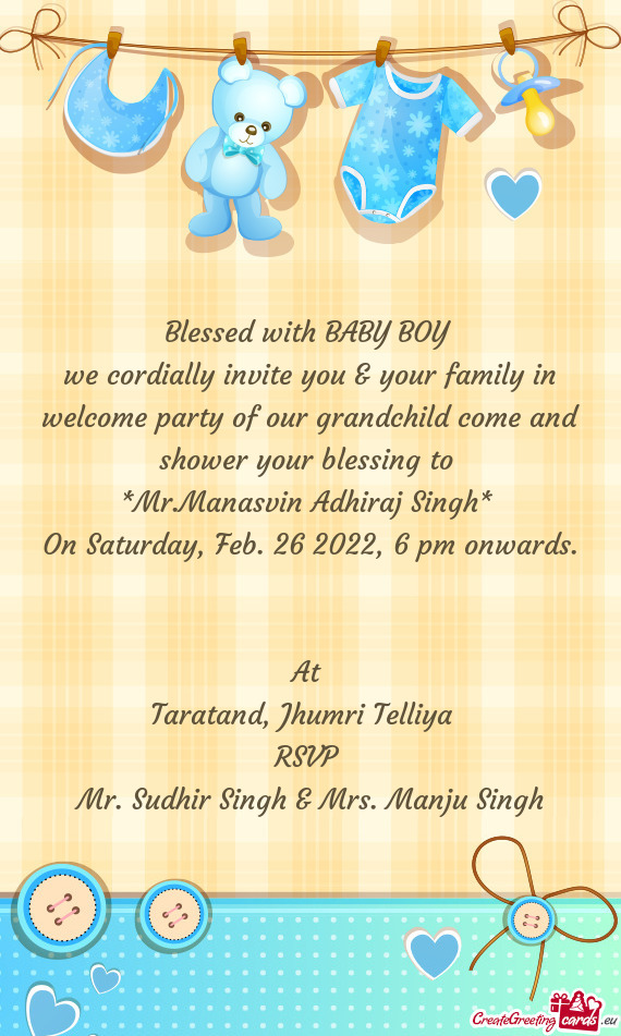 We cordially invite you & your family in welcome party of our grandchild come and shower your blessi