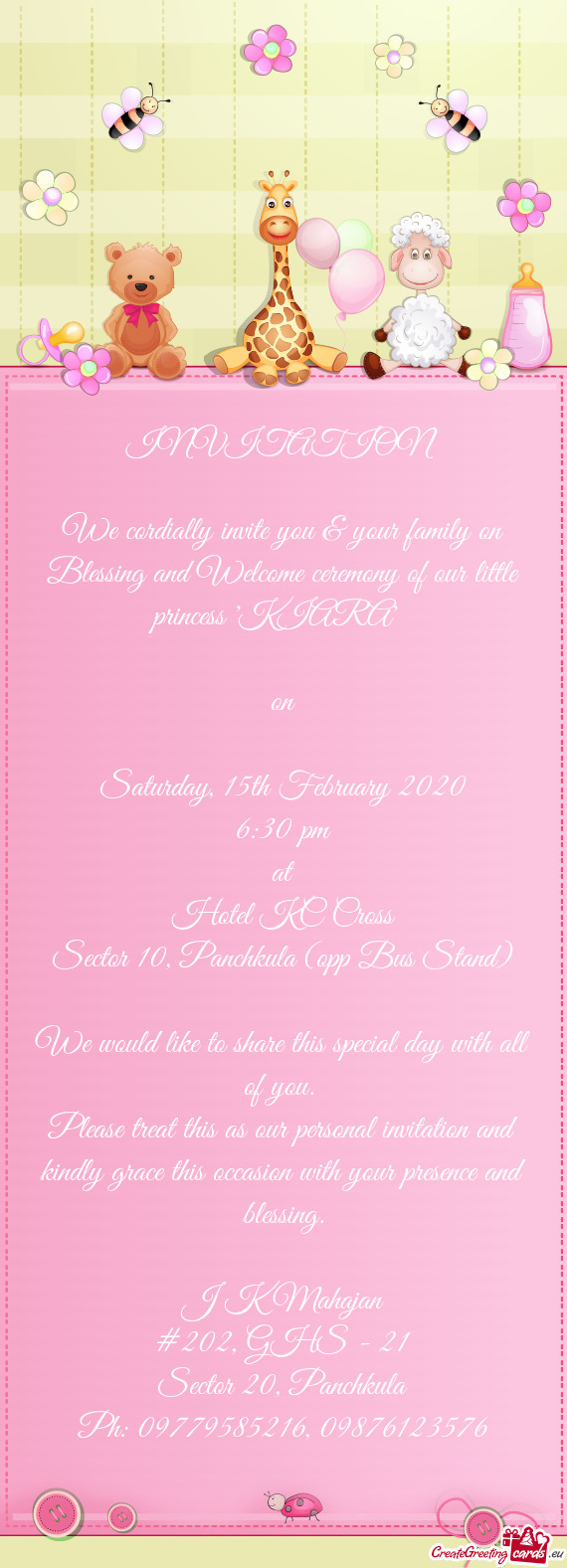 We cordially invite you & your family on Blessing and Welcome ceremony of our little princess 