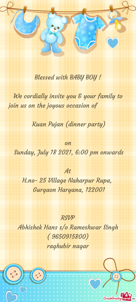 We cordially invite you & your family to join us on the joyous occasion of     Kuan Pu