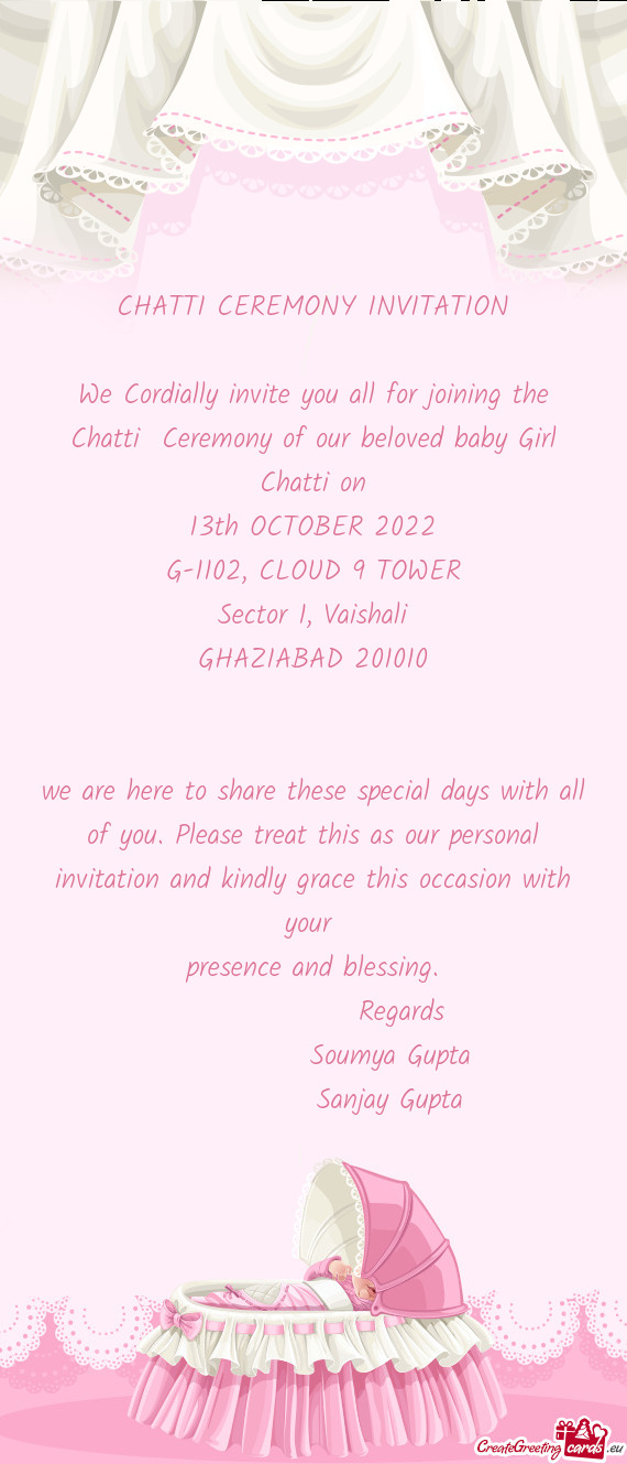 We Cordially invite you all for joining the Chatti Ceremony of our beloved baby Girl