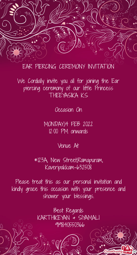 We Cordially invite you all for joining the Ear piercing ceremony of our little Princess THEEYASIKA