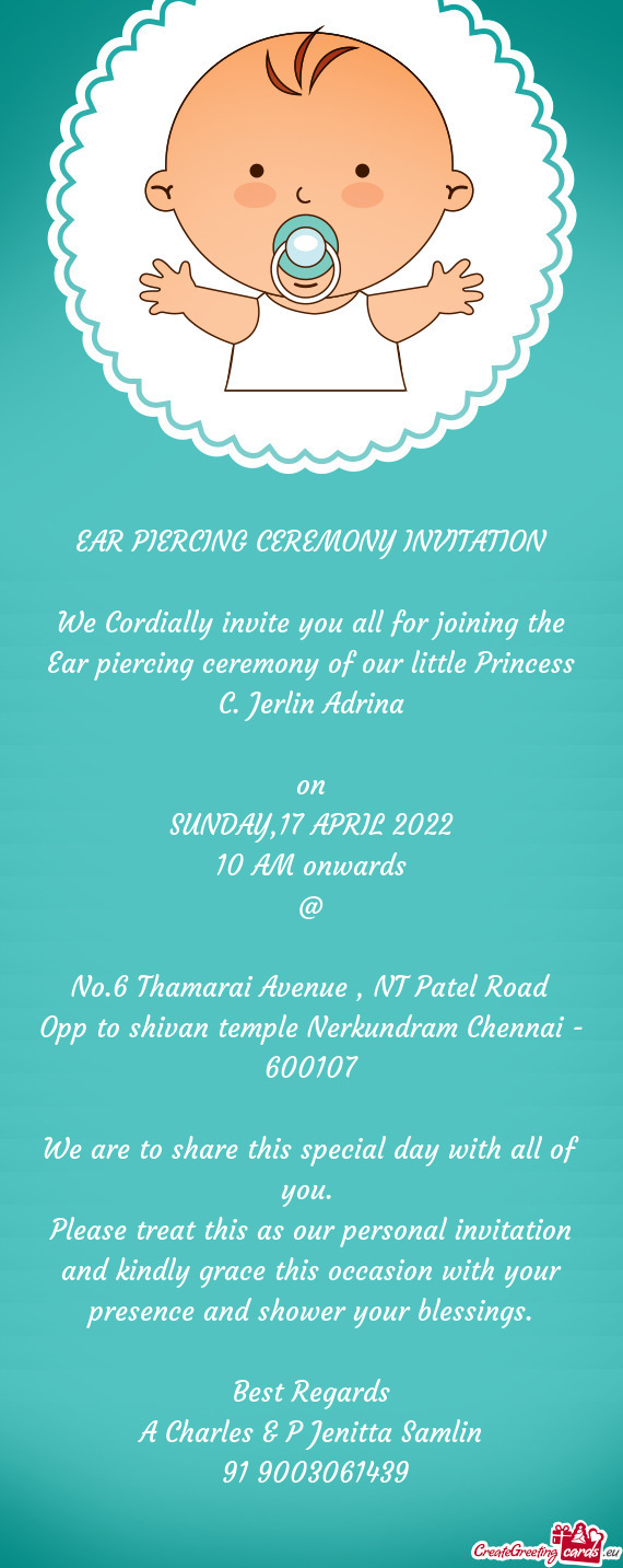 We Cordially invite you all for joining the Ear piercing ceremony of our little Princess C. Jerlin A