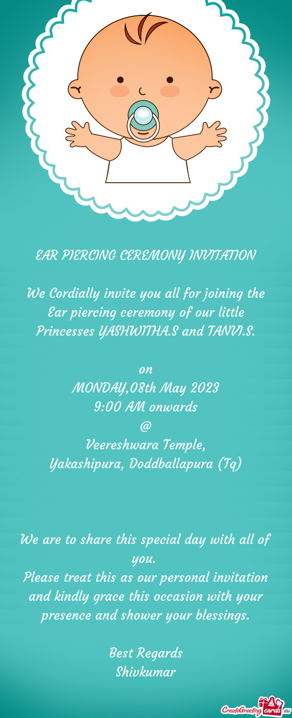 We Cordially invite you all for joining the Ear piercing ceremony of our little Princesses YASHWITHA