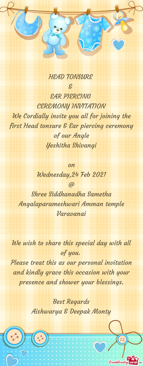 We Cordially invite you all for joining the first Head tonsure & Ear piercing ceremony of our Angle