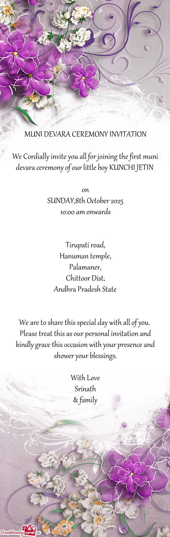 We Cordially invite you all for joining the first muni devara ceremony of our little boy KUNCHI JETI