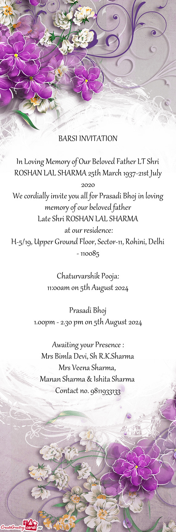 We cordially invite you all for Prasadi Bhoj in loving memory of our beloved father