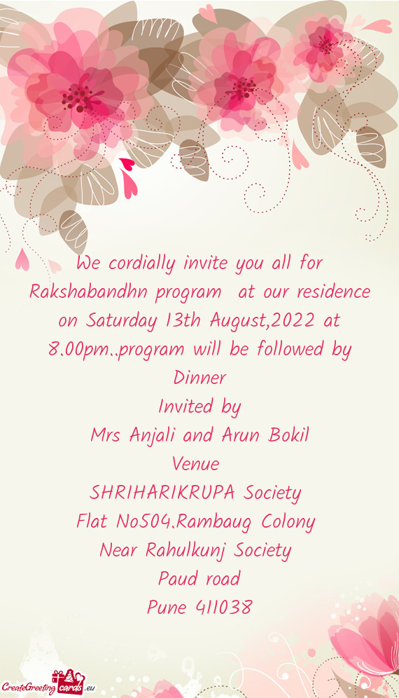 We cordially invite you all for Rakshabandhn program at our residence on Saturday 13th August,2022